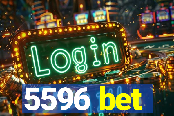 5596 bet